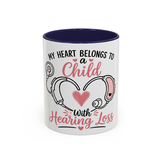 My Heart Belongs to a Child with Hearing Loss Mug | Accent Coffee Mug