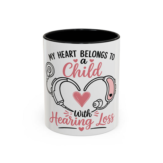 My Heart Belongs to a Child with Hearing Loss Mug | Accent Coffee Mug